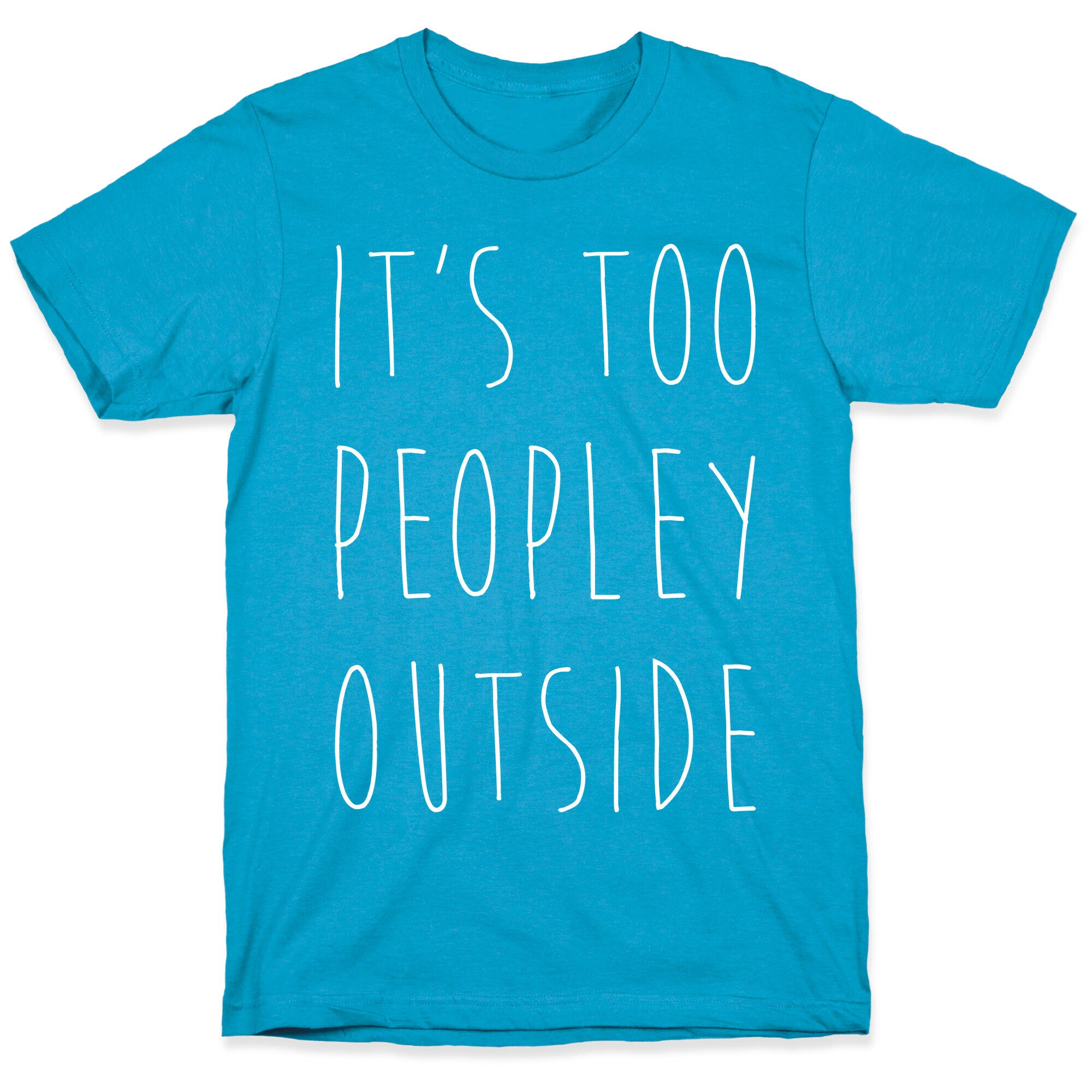 It's Too Peopley Out Unisex Triblend Tee